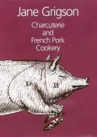 Charcuterie and French Pork Cookery - Grigson, Jane