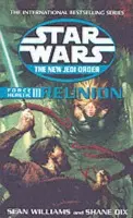 Star Wars: The New Jedi Order - Force Heretic III Reunion - Williams, Sean a Dix, Shane