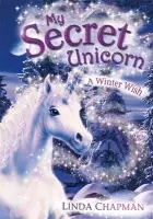 My Secret Unicorn: A Winter Wish - Chapman, Linda