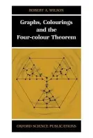 Graphs, Colourings and the Four-Colour Theorem - Wilson, Robert A. (, Professor of Group Theory, The University of Birmingham)