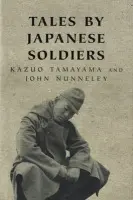 Tales By Japanese Soldiers - John Nunneley, Kazuo Tamayama