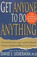 Get Anyone to Do Anything - J. Lieberman, David