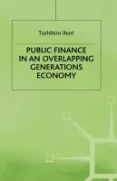 Public Finance in an Overlapping Generations Economy - Ihori, T.