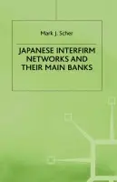 Japanese Interfirm Networks and their Main Banks - Scher, M.