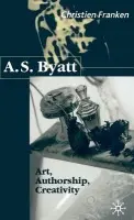 A.S.Byatt: Art, Authorship, Creativity - Franken, C.