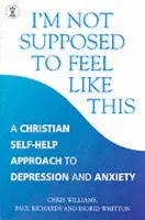 I'm Not Supposed to Feel Like This - Paul Richards, Chris Williams, Ingrid Whitton