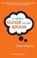 User's Guide To The Brain - Ratey, Dr. John J.