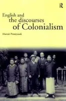 English and the Discourses of Colonialism - Pennycook, Alastair