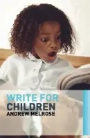 Write for Children - Melrose, Andrew
