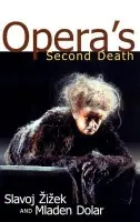 Opera's Second Death - Zizek, Slavoj a Dolar, Mladen