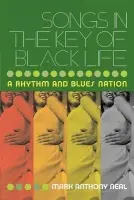 Songs in the Key of Black Life - Neal, Mark Anthony