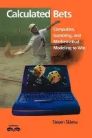 Calculated Bets - Skiena, Steven S. (Distinguished Teaching Professor, State University of New York, Stony Brook)