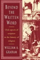 Beyond the Written Word - Graham, William Albert (Harvard University, Massachusetts)
