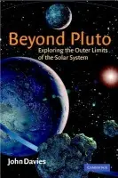 Beyond Pluto - Davies, John (Royal Observatory, Edinburgh)