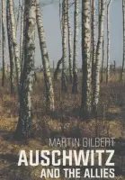 Auschwitz And The Allies - Gilbert, Dr Martin