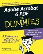 Adobe Acrobat 6 PDF For Dummies - Harvey, Greg (Mind Over Media, Point Reyes Station, California)
