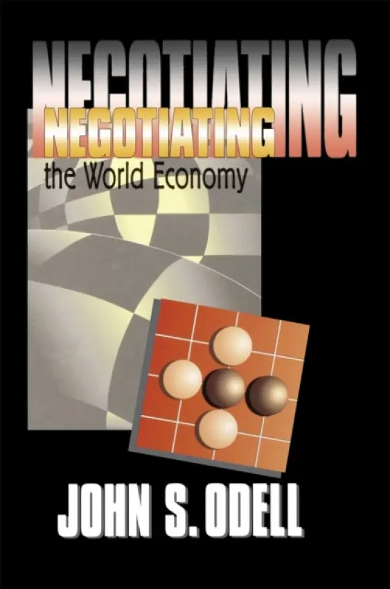 Negotiating the World Economy - Odell, John S.