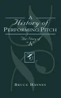 History of Performing Pitch - Haynes, Bruce