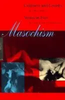 Masochism - Gilles Deleuze, Jean McNeil, Leopold Von Sacherâ€“masoch