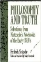 Philosophy and Truth - Nietzsche, Friedrich Wilhelm