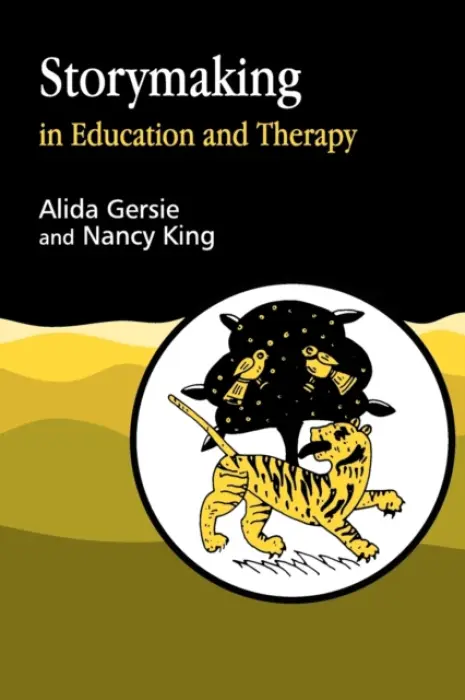 Storymaking in Education and Therapy - Gersie, Alida a King, Nancy