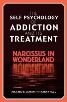 Self Psychology of Addiction and its Treatment - Ulman, Richard B. a Paul, Harry