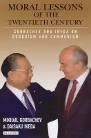 Moral Lessons of the Twentieth Century - Gorbachev, Mikhail a Ikeda, Daisaku