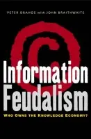 Information Feudalism - Drahos, Peter a Braithwaite, John