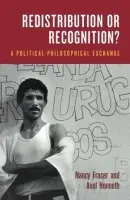 Redistribution or Recognition? - Honneth, Axel a Fraser, Nancy