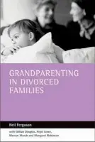 Grandparenting in divorced families - Ferguson, Neil a Array a Douglas, Gillian a Lowe, Nigel a Murch, Mervyn a Robinson, Margaret