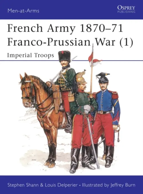 French Army 1870-71 Franco-Prussian War (1) - Shann, Stephen a Delperier, Louis