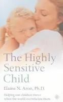 Highly Sensitive Child - Aron, Elaine N.