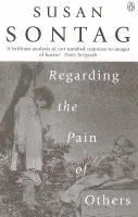 Regarding the Pain of Others - Sontag, Susan
