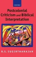 Postcolonial Criticism and Biblical Interpretation - Sugirtharajah, R. S. (, Reader in Biblical Hermeneutics, School of Historical Studies, University of Birmingham)