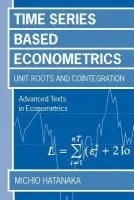 Time-Series-Based Econometrics - Hatanaka, Michio (Professor of Economics, Professor of Economics, Tezukayama University)