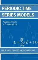 Periodic Time Series Models - Franses, Philip Hans (, Econometric Institute, Erasmus University, Rotterdam) a Paap, Richard (, Faculty of Economics, Erasmus University, Rotterdam)