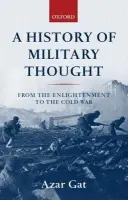 History of Military Thought - Gat, Azar (, Professor of Political Science at Tel Aviv University)
