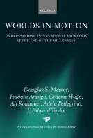 Worlds in Motion - Massey, Douglas S. (Princeton University) a Arango, Joaquin (Complutense University of Madrid) a Hugo, Graeme (University of Adelaide) a Kouaouci, Ali (University of Montreal) a Pellegrino, Adela (Facultad de Ciencias Sociales, Programa de Poblacion, Uruguay) a Tay