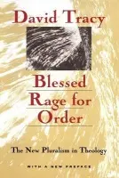 Blessed Rage for Order - The New Pluralism in Theology - Tracy, David