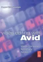Video Editing with Avid: Media Composer, Symphony, Xpress - Shufflebottom, Roger