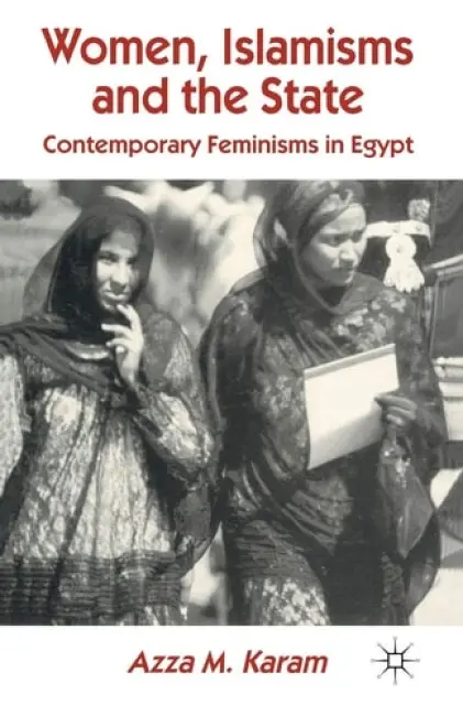 Women, Islamisms and the State - Karam, A.