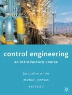 Control Engineering - Wilkie, Jacqueline a Johnson, Michael A (Industrial Control Centre, Strathclyde University) a Katebi, Reza (Industrial Control Centre, Strathclyde University)