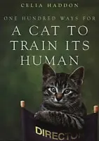 One Hundred Ways for a Cat to Train Its Human - Celia Haddon