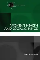 Women's Health and Social Change - Annandale, Ellen (University of Leicester, UK)