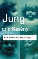 Science of Mythology - Jung, C. G. a Kerenyi, C.
