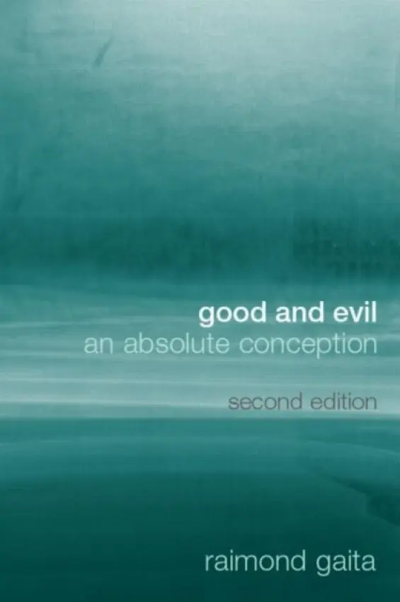 Good and Evil - Gaita, Raimond (King's College London, UK and Australian Catholic University, Australia)