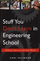 Stuff You Don't Learn in Engineering School - Selinger, Carl (Consultant, Bloomfield, NJ)