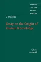 Condillac: Essay on the Origin of Human Knowledge - Condillac, Etienne Bonnot De