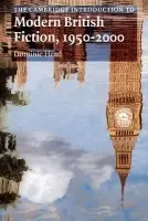 Cambridge Introduction to Modern British Fiction, 1950-2000 - Head, Dominic (Brunel University)