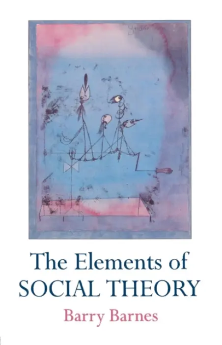 Elements Of Social Theory - Barnes, Barry